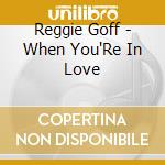 Reggie Goff - When You'Re In Love cd