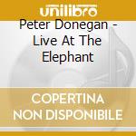 Peter Donegan - Live At The Elephant cd musicale di Peter Donegan