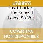Josef Locke - The Songs I Loved So Well cd