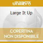 Large It Up cd
