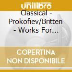 Classical - Prokofiev/Britten - Works For Children cd musicale di Classical