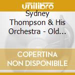 Sydney Thompson & His Orchestra - Old Tyme Dancing cd musicale di Sydney Thompson & His Orchestra