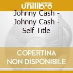 Johnny Cash - Johnny Cash - Self Title cd