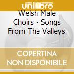 Welsh Male Choirs - Songs From The Valleys cd