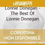 Lonnie Donegan - The Best Of Lonnie Donegan cd musicale di Lonnie Donegan
