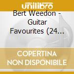Bert Weedon - Guitar Favourites (24 Tracks) cd musicale di Bert Weedon