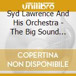 Syd Lawrence And His Orchestra - The Big Sound Of Syd Lawrence & His Orch cd