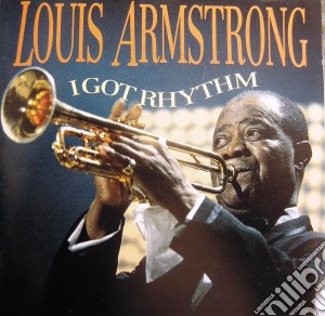 Louis Armstrong - I Got Rhythm cd musicale di Louis Armstrong