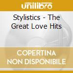 Stylistics - The Great Love Hits cd musicale di Stylistics