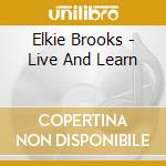 Elkie Brooks - Live And Learn cd musicale