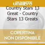 Country Stars 13 Great - Country Stars 13 Greats cd