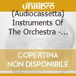 (Audiocassetta) Instruments Of The Orchestra - Brass cd