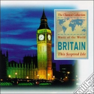 Music Of The World - Britain: This Sceptred Isle cd musicale di Music Of The World