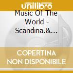 Music Of The World - Scandina.& Eastern Euro:fores cd musicale di Music Of The World