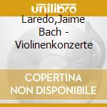 Laredo,Jaime Bach - Violinenkonzerte cd