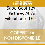 Saba Geoffrey - Pictures At An Exhibition / The Firebird / Three Movements From 'Petrushka' cd