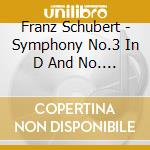 Franz Schubert - Symphony No.3 In D And No. 8 In B Minor - Hickox cd musicale di Franz Schubert