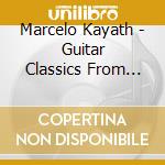 Marcelo Kayath - Guitar Classics From Latin America cd