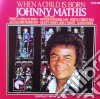 Johnny Mathis - Whena Child Is Born cd