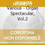 Various - Organ Spectacular, Vol.2 cd