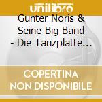 Gunter Noris & Seine Big Band - Die Tanzplatte Des Jahres '85 cd musicale di Gunter Noris & Seine Big Band