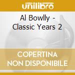 Al Bowlly - Classic Years 2 cd musicale di Al Bowlly