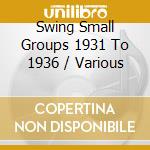 Swing Small Groups 1931 To 1936 / Various cd