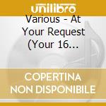 Various - At Your Request (Your 16 Favourite Tracks) cd