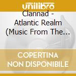 Clannad - Atlantic Realm (Music From The Tv Series)