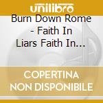 Burn Down Rome - Faith In Liars Faith In Thieves cd
