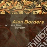 Alan Borders - Across The Border cd