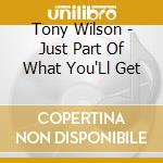 Tony Wilson - Just Part Of What You'Ll Get cd