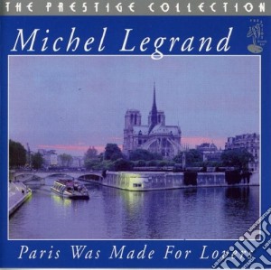 Michel Legrand - Paris Was Made For Lovers cd musicale di Michael Legrand