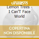 Lemon Trees - I Can'T Face World cd