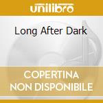 Long After Dark cd