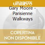 Gary Moore - Parisienne Walkways cd