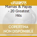 Mamas & Papas - 20 Greatest Hits cd