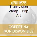 Transvision Vamp - Pop Art cd