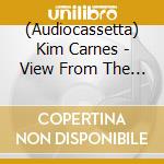 (Audiocassetta) Kim Carnes - View From The House cd