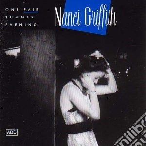Nanci Griffith - One Fair Summer Evening cd musicale di Nanci Griffith