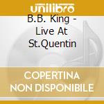 B.B. King - Live At St.Quentin cd musicale di KING B.B.