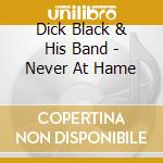 Dick Black & His Band - Never At Hame cd