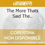 The More Thats Said The.. cd