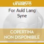 For Auld Lang Syne cd musicale di GABERLUNZIE