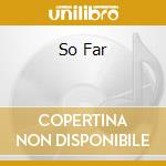 So Far cd