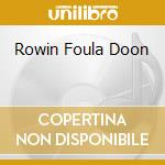 Rowin Foula Doon cd