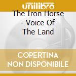 The Iron Horse - Voice Of The Land cd musicale di THE IRON HORSE
