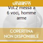 Vol.2 messa a 6 voci, homme arme cd