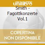 Smith - Fagottkonzerte Vol.1 cd
