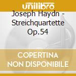 Joseph Haydn - Streichquartette Op.54 cd musicale di Joseph Haydn